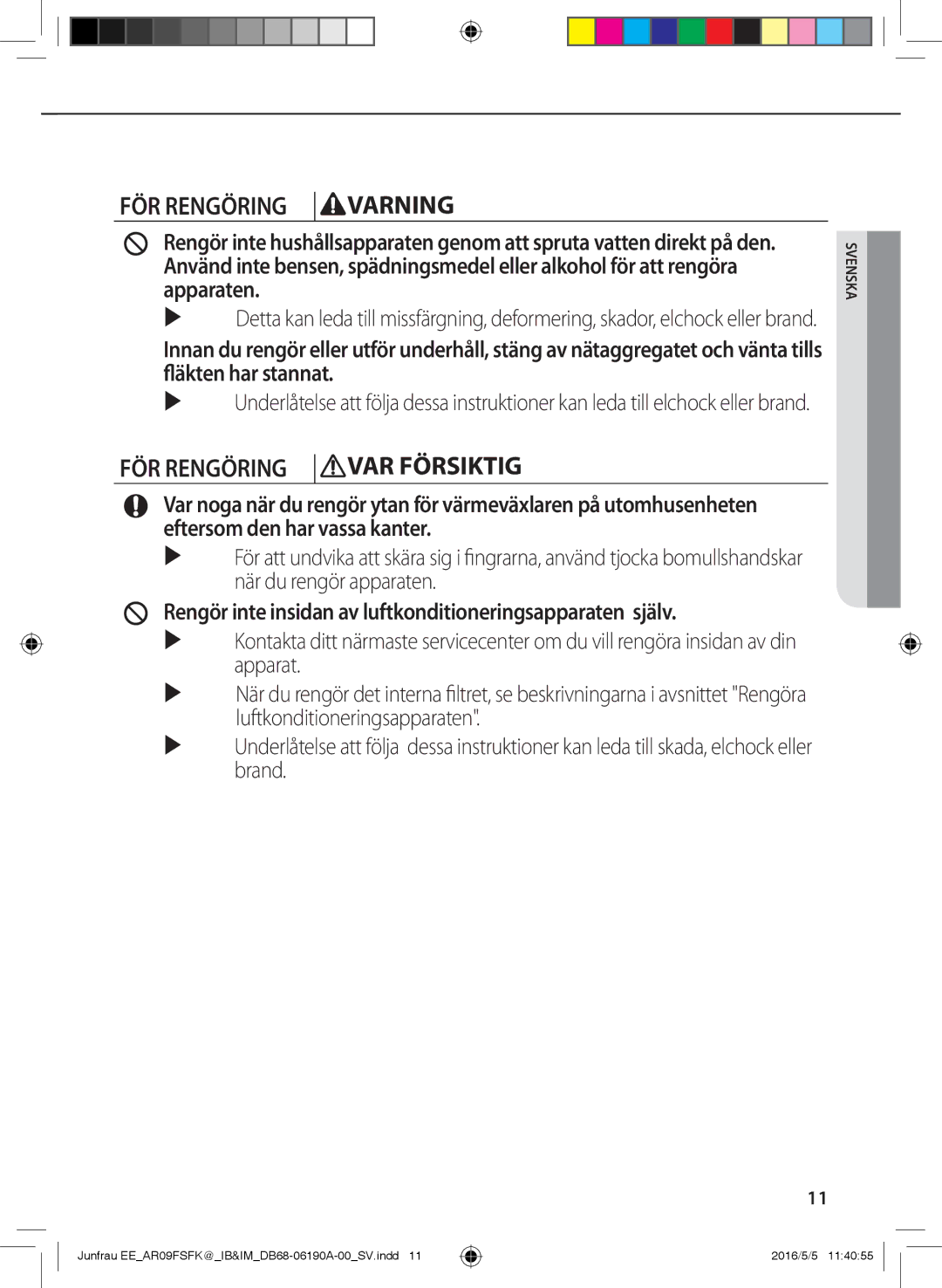 Samsung AR12FSFKBWTNEE, AR09FSFKBWTNEE, AR12FSFKBWTXEE manual Rengör inte insidan av luftkonditioneringsapparaten själv 