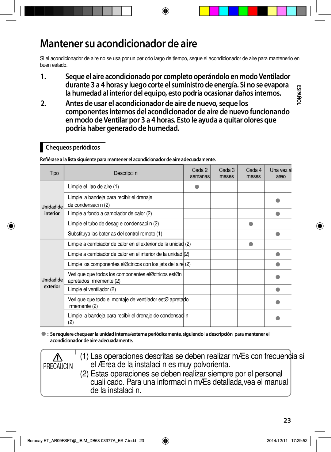 Samsung AR09FSFTJWQNET Mantener su acondicionador de aire, El área de la instalación es muy polvorienta, De la instalación 