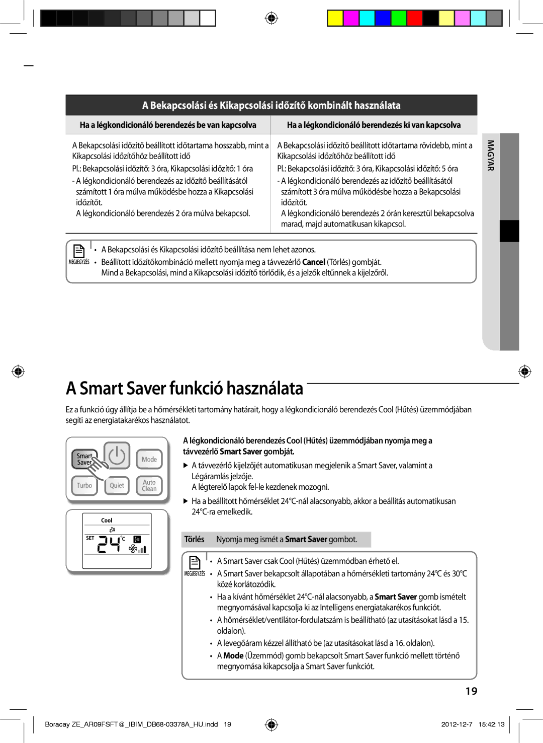 Samsung AR12FSFTKWQNZE, AR09FSFTKWQNET Smart Saver funkció használata, Kikapcsolási időzítőhöz beállított idő, Időzítőt 