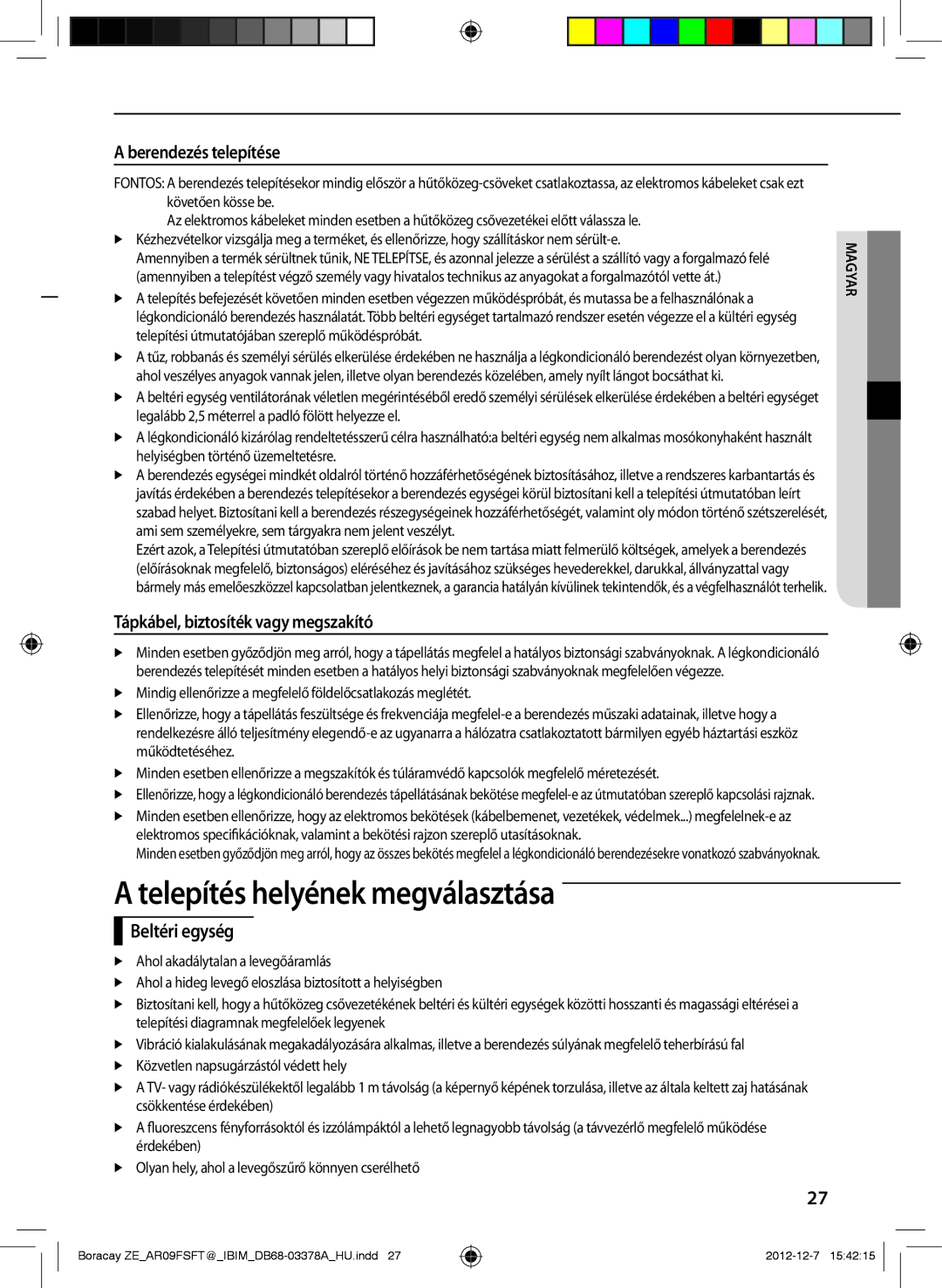 Samsung AR12FSFTKWQNZE manual Telepítés helyének megválasztása, Berendezés telepítése, Tápkábel, biztosíték vagy megszakító 