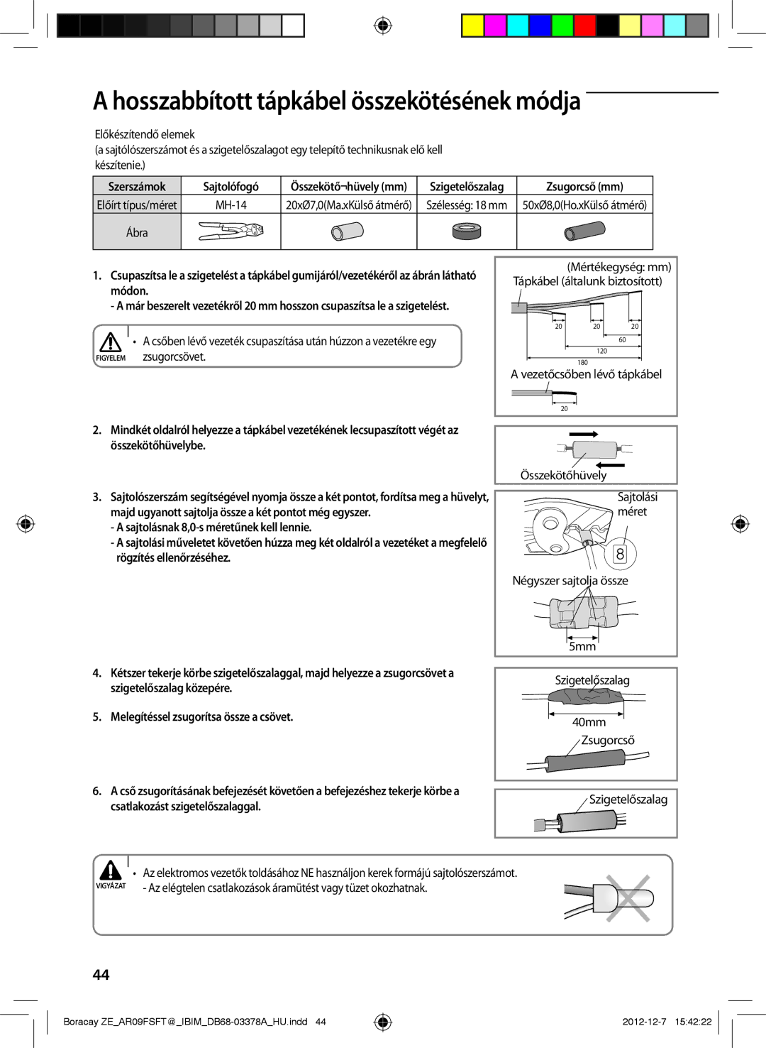 Samsung AR09FSFTKWQNET, AR12FSFTKWQNET Hosszabbított tápkábel összekötésének módja, Melegítéssel zsugorítsa össze a csövet 