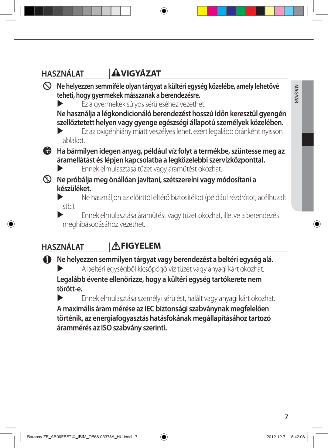 Samsung AR12FSFTKWQNZE, AR09FSFTKWQNET, AR12FSFTKWQNET Használat Figyelem,  Ez a gyermekek súlyos sérüléséhez vezethet 