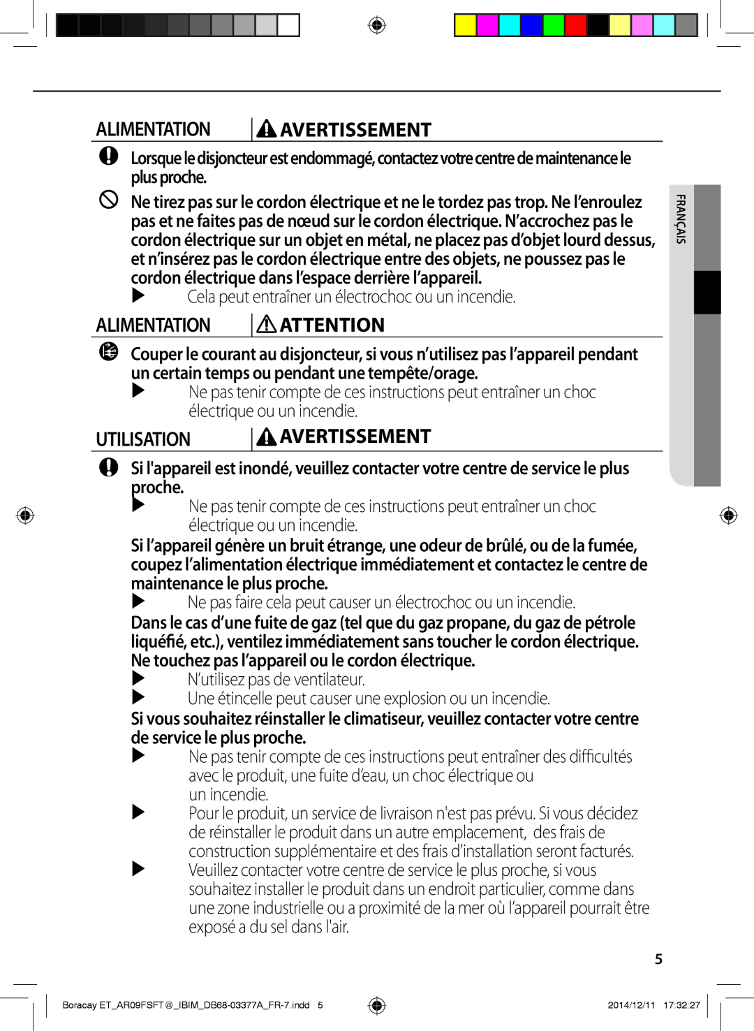 Samsung AR12FSFTJWQNET, AR09FSFTKWQNET, AR12FSFTKWQNET  Cela peut entraîner un électrochoc ou un incendie, Un incendie 