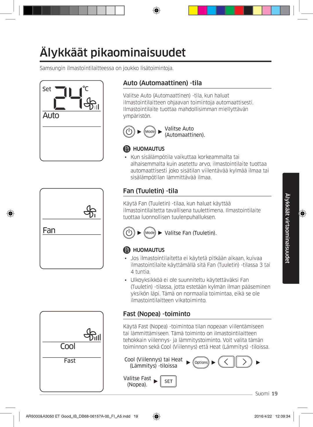 Samsung AR09HSFSBWKNET manual Älykkäät pikaominaisuudet, Auto Automaattinen -tila, Fan Tuuletin -tila, Fast Nopea -toiminto 