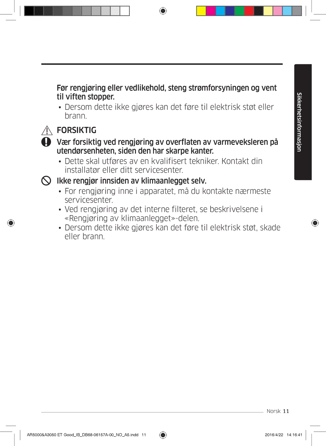 Samsung AR09HSFNBWKNET, AR12HSFNBWKNET, AR09HSFSBWKNET, AR07HSFNBWKNEU, AR12HSFSAWKNET, AR07HSFSAWKNEU manual Forsiktig 