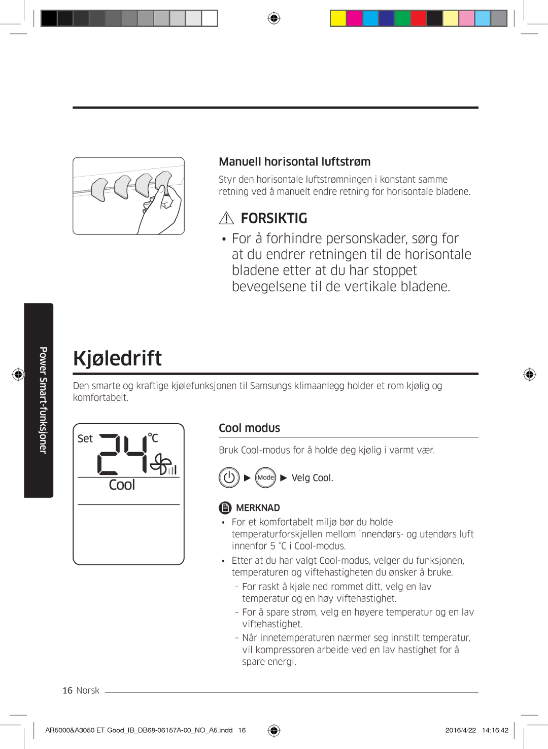 Samsung AR07HSFSAWKNEU, AR09HSFNBWKNET, AR12HSFNBWKNET, AR09HSFSBWKNET Kjøledrift, Manuell horisontal luftstrøm, Cool modus 