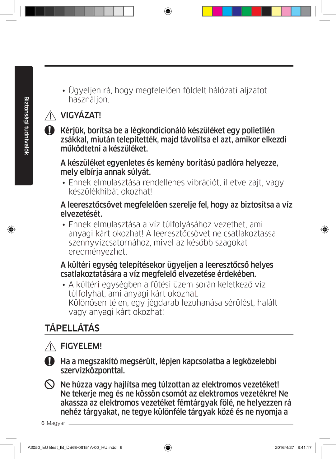 Samsung AR12HSSFBWKNEU, AR09HSSFAWKNEU, AR12HSSFAWKNEU, AR09JSPFAWKNEU, AR12JSPFAWKNEU, AR09JSPFBWKNEU manual Tápellátás 