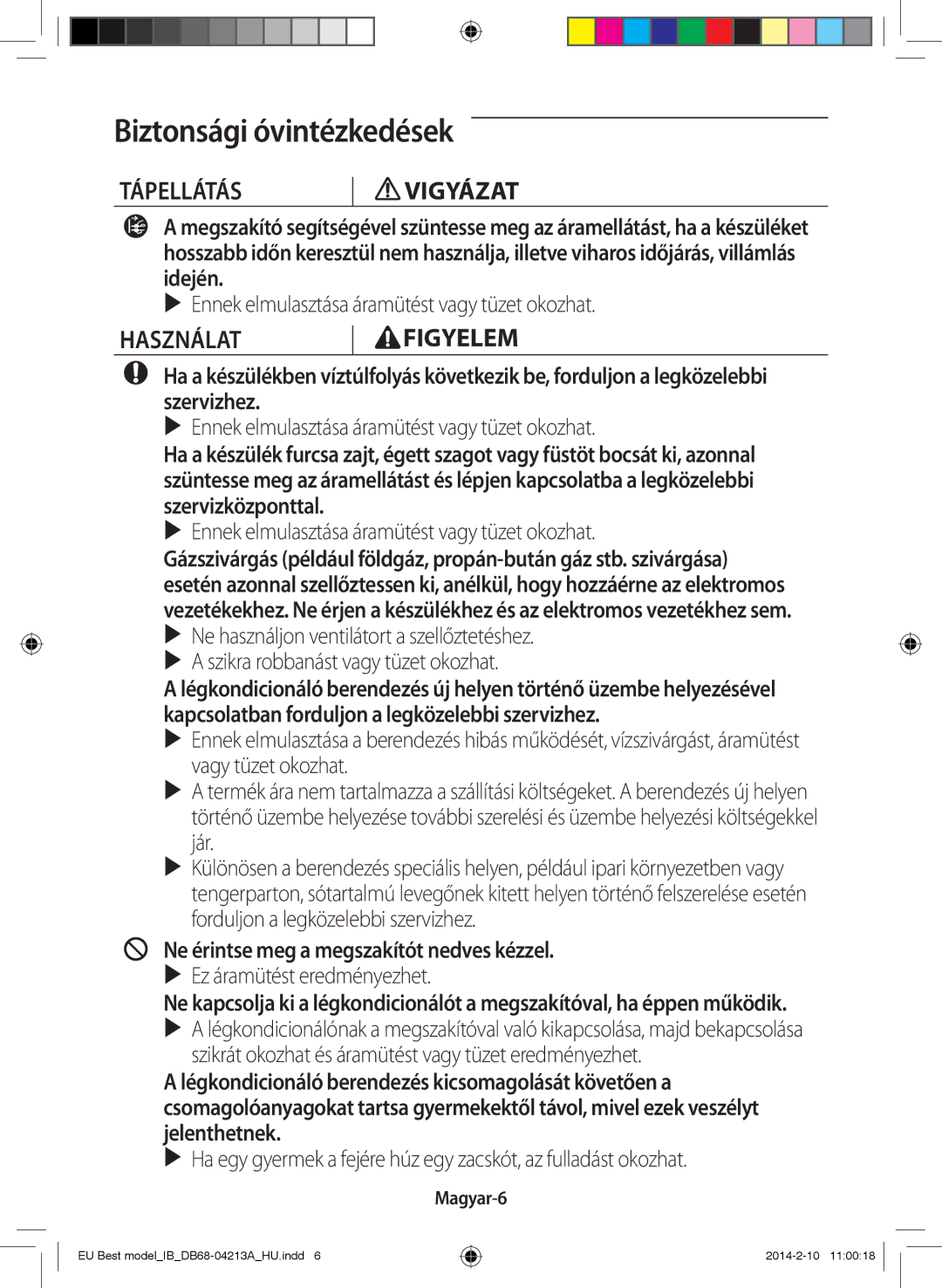 Samsung AR09HSSFBWKNEU manual Tápellátás Vigyázat, Használat Figyelem, Ne érintse meg a megszakítót nedves kézzel, Magyar-6 