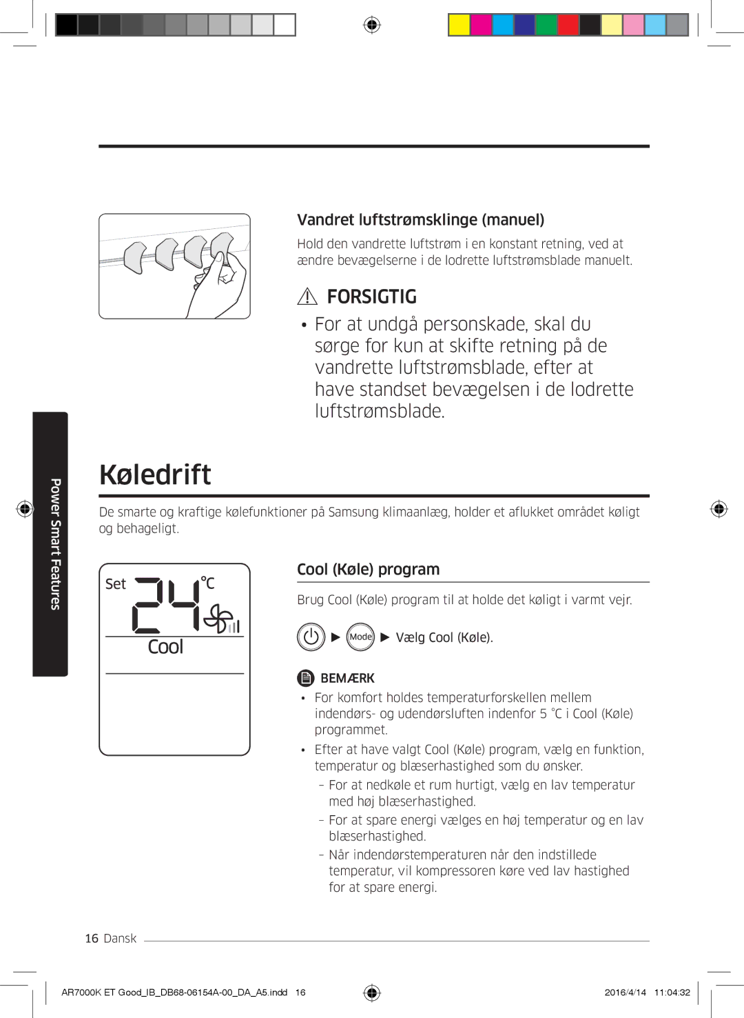 Samsung AR12KSWSBWKNET, AR09KSWNAWKNET, AR07KSWSAWKNEU manual Køledrift, Vandret luftstrømsklinge manuel, Cool Køle program 