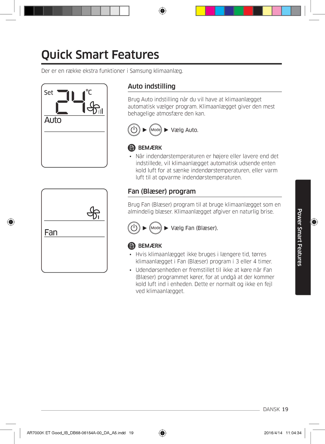 Samsung AR24KSWNAWKXEU, AR09KSWNAWKNET, AR07KSWSAWKNEU manual Quick Smart Features, Auto indstilling, Fan Blæser program 