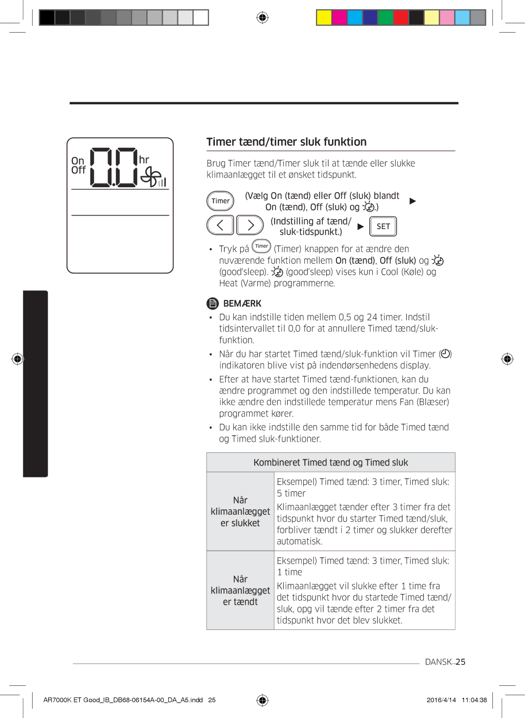 Samsung AR07KSWNAWKNEU, AR09KSWNAWKNET, AR07KSWSAWKNEU, AR12KSWNAWKNET, AR12KSWSBWKNET manual Timer tænd/timer sluk funktion 