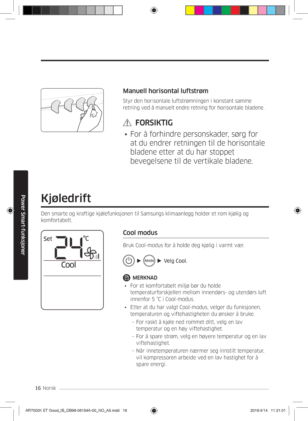 Samsung AR12KSWSBWKNET, AR09KSWNAWKNET, AR07KSWSAWKNEU, AR12KSWNAWKNET Kjøledrift, Manuell horisontal luftstrøm, Cool modus 