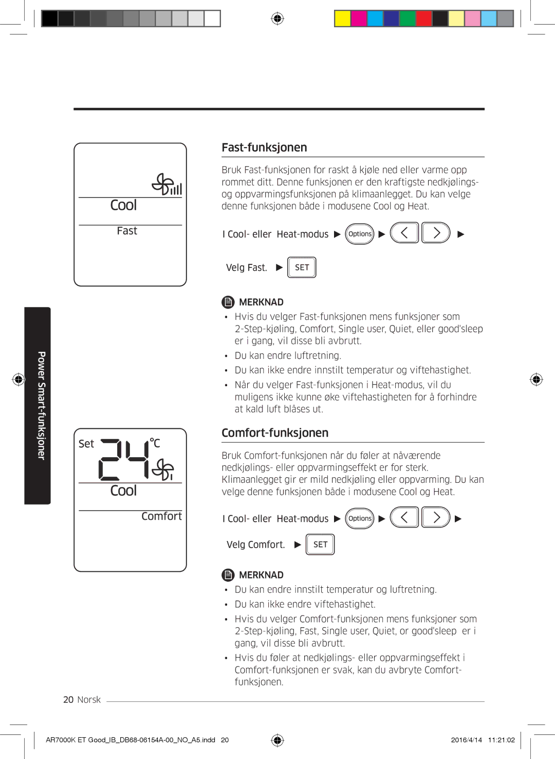 Samsung AR09KSWNAWKNET, AR07KSWSAWKNEU, AR12KSWNAWKNET, AR12KSWSBWKNET, AR09KSWSBWKNET Fast-funksjonen, Comfort-funksjonen 