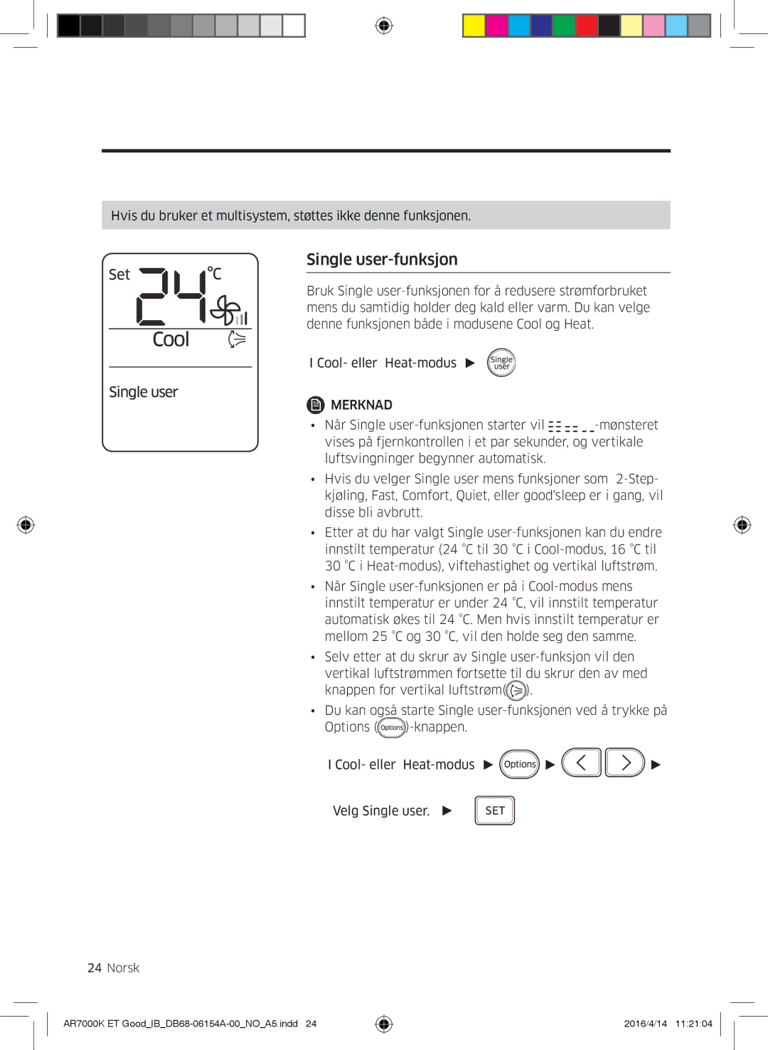 Samsung AR09KSWSBWKNET, AR09KSWNAWKNET, AR07KSWSAWKNEU, AR12KSWNAWKNET, AR12KSWSBWKNET, AR07KSWNAWKNEU Single user-funksjon 