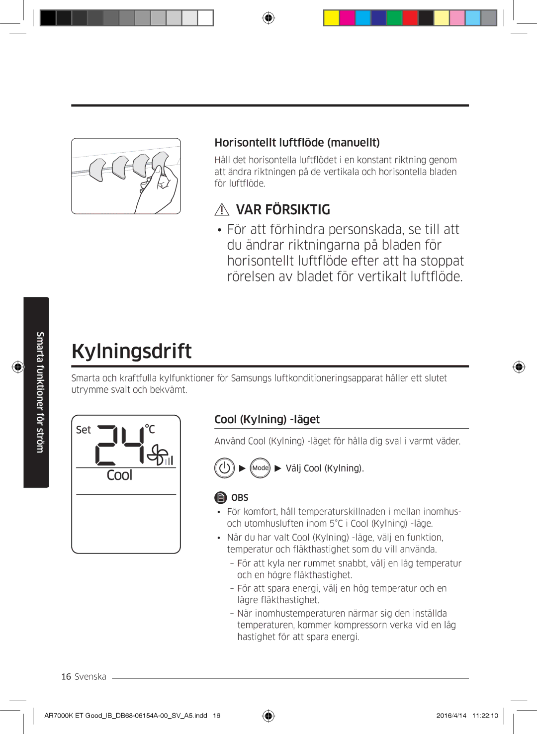 Samsung AR12KSWSBWKNET, AR09KSWNAWKNET, AR07KSWSAWKNEU Kylningsdrift, Horisontellt luftflöde manuellt, Cool Kylning -läget 