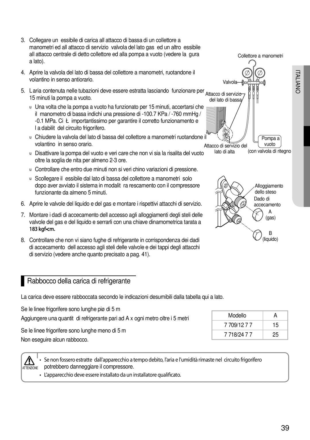 Samsung AR07FSFPESNNEU manual Rabbocco della carica di refrigerante, Kgfcm, Se le linee frigorifere sono lunghe più di 5 m 