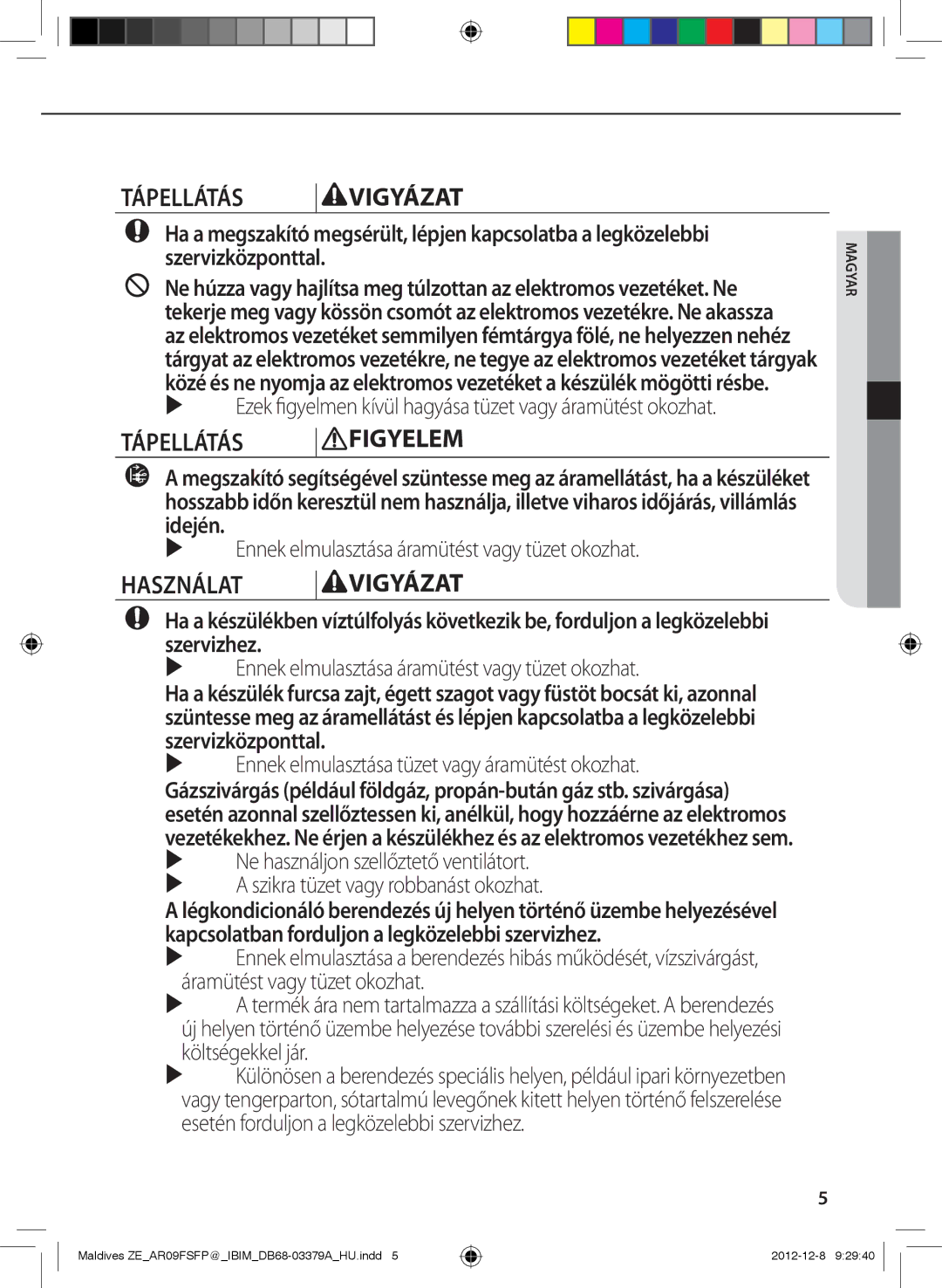 Samsung AR09FSFPKGMNET, AR12FSFPKGMNET, AR12FSFPKGMNZE manual  Ezek figyelmen kívül hagyása tüzet vagy áramütést okozhat 