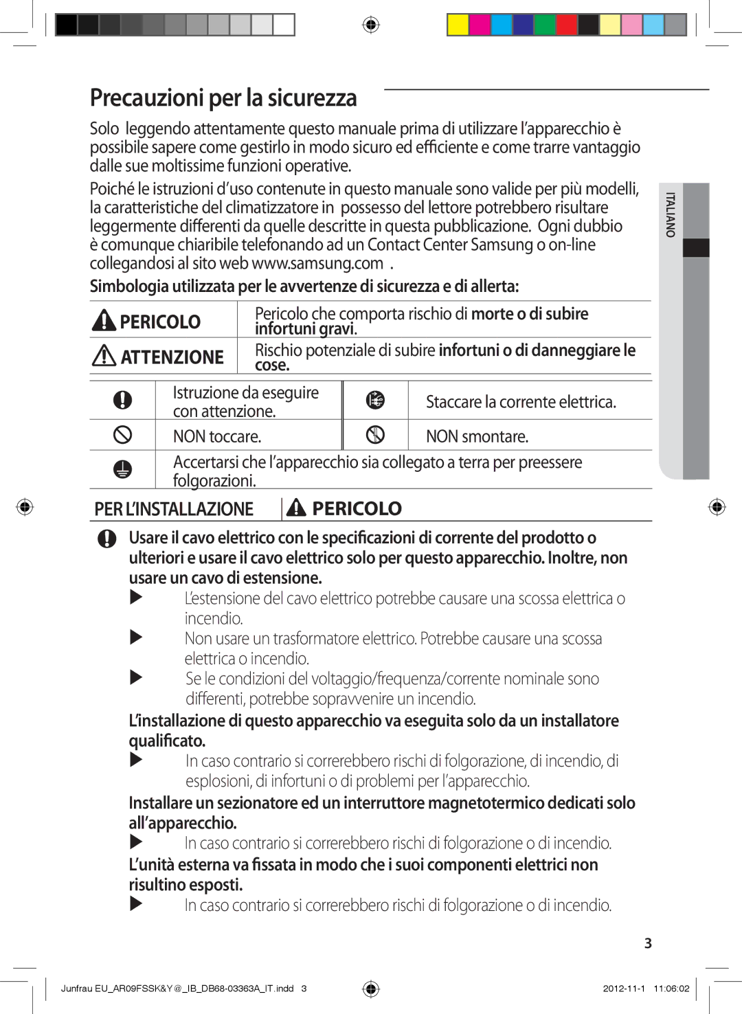 Samsung AR09FSSEDWUXEU, AR12FSSKABEXEU, AR09FSSYAWTXEU manual Precauzioni per la sicurezza, Pericolo, Infortuni gravi, Cose 