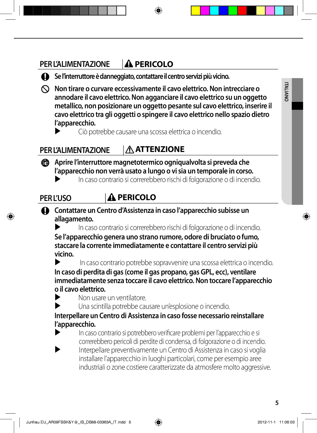 Samsung AR12FSSYAWTNEU, AR12FSSKABEXEU, AR09FSSYAWTXEU, AR09FSSKABEXEU, AR09FSSEDWUXEU, AR12FSSYAWTXEU manual PER L’USO Pericolo 