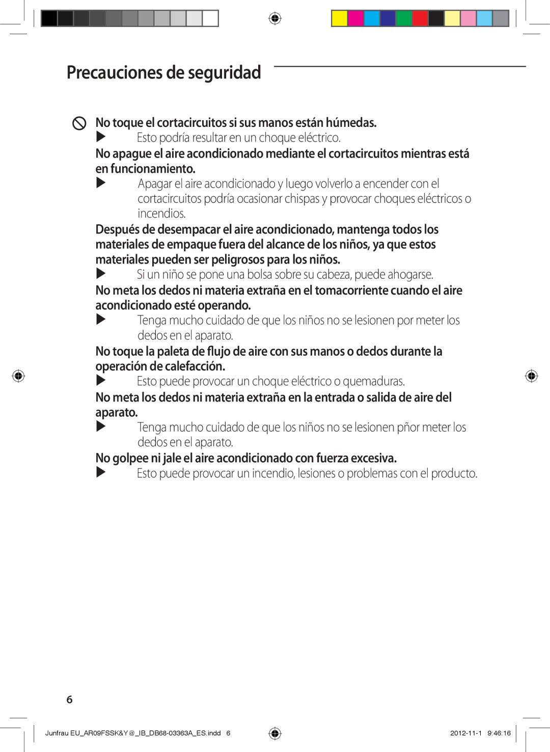 Samsung AR09FSSKABENEU, AR12FSSKABEXEU, AR09FSSYAWTXEU, AR09FSSKABEXEU No toque el cortacircuitos si sus manos están húmedas 