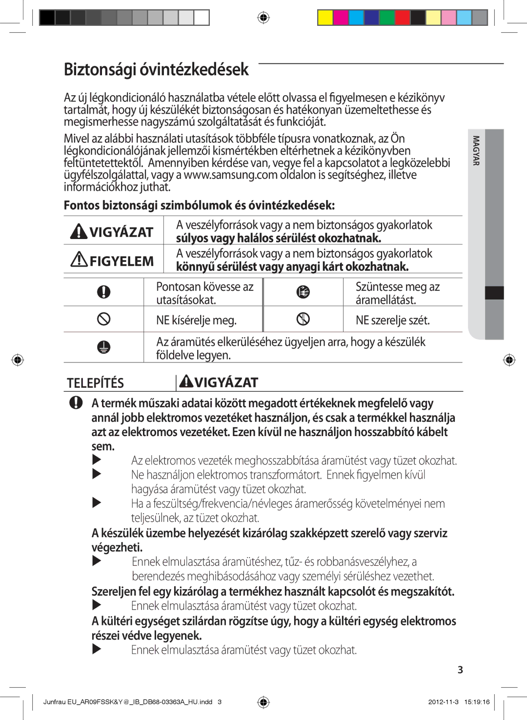 Samsung AR09FSSEDWUXEU, AR12FSSKABEXEU, AR09FSSYAWTXEU manual Biztonsági óvintézkedések, Figyelem, Telepítés Vigyázat 