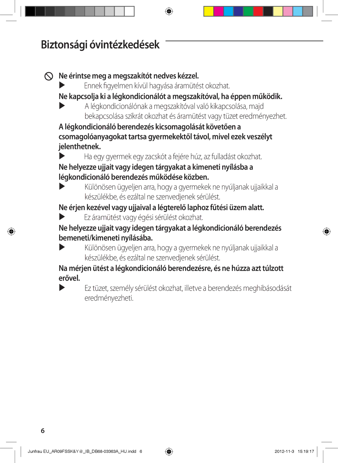 Samsung AR18FSSYAWTXEU manual Ne érintse meg a megszakítót nedves kézzel,  Ennek figyelmen kívül hagyása áramütést okozhat 