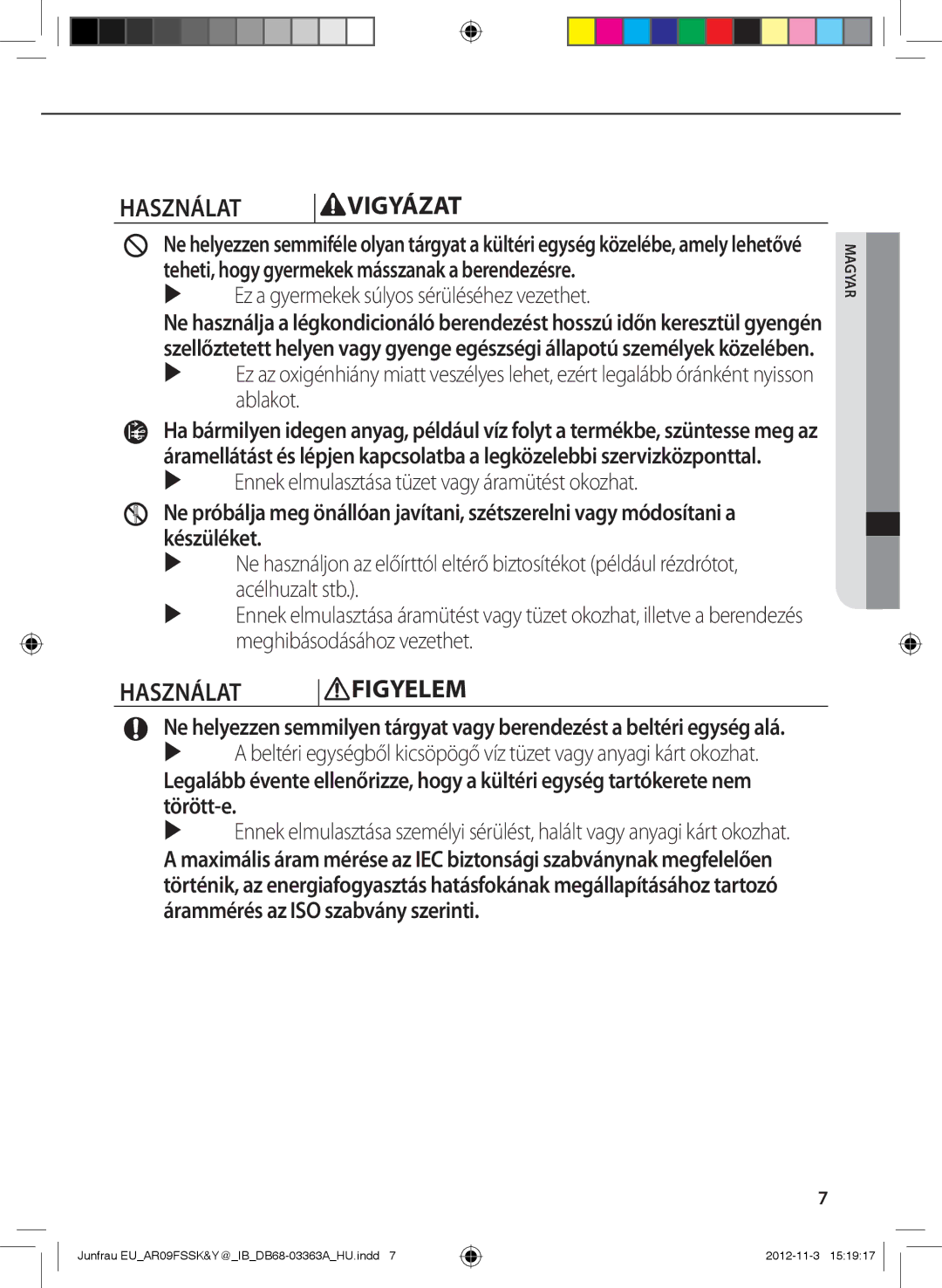 Samsung AR18FSSYAWTNEU, AR12FSSKABEXEU, AR09FSSYAWTXEU Használat Figyelem,  Ez a gyermekek súlyos sérüléséhez vezethet 