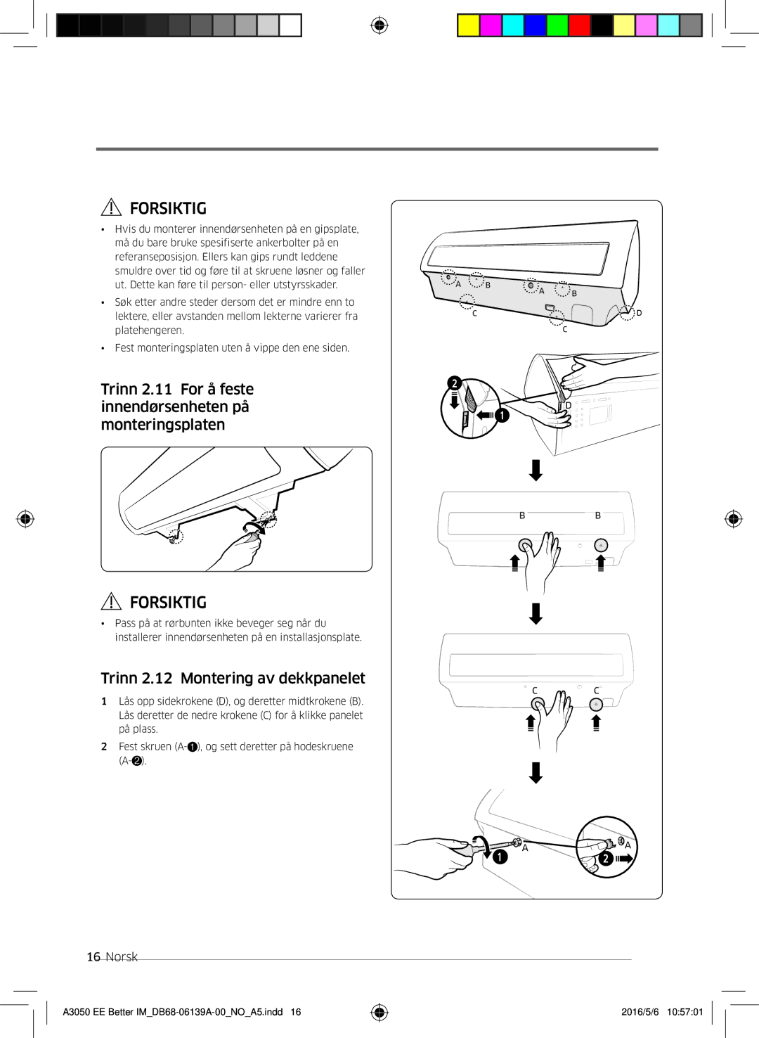 Samsung AR09HSSDPWKNEE Trinn 2.11 For å feste innendørsenheten på monteringsplaten, Trinn 2.12 Montering av dekkpanelet 