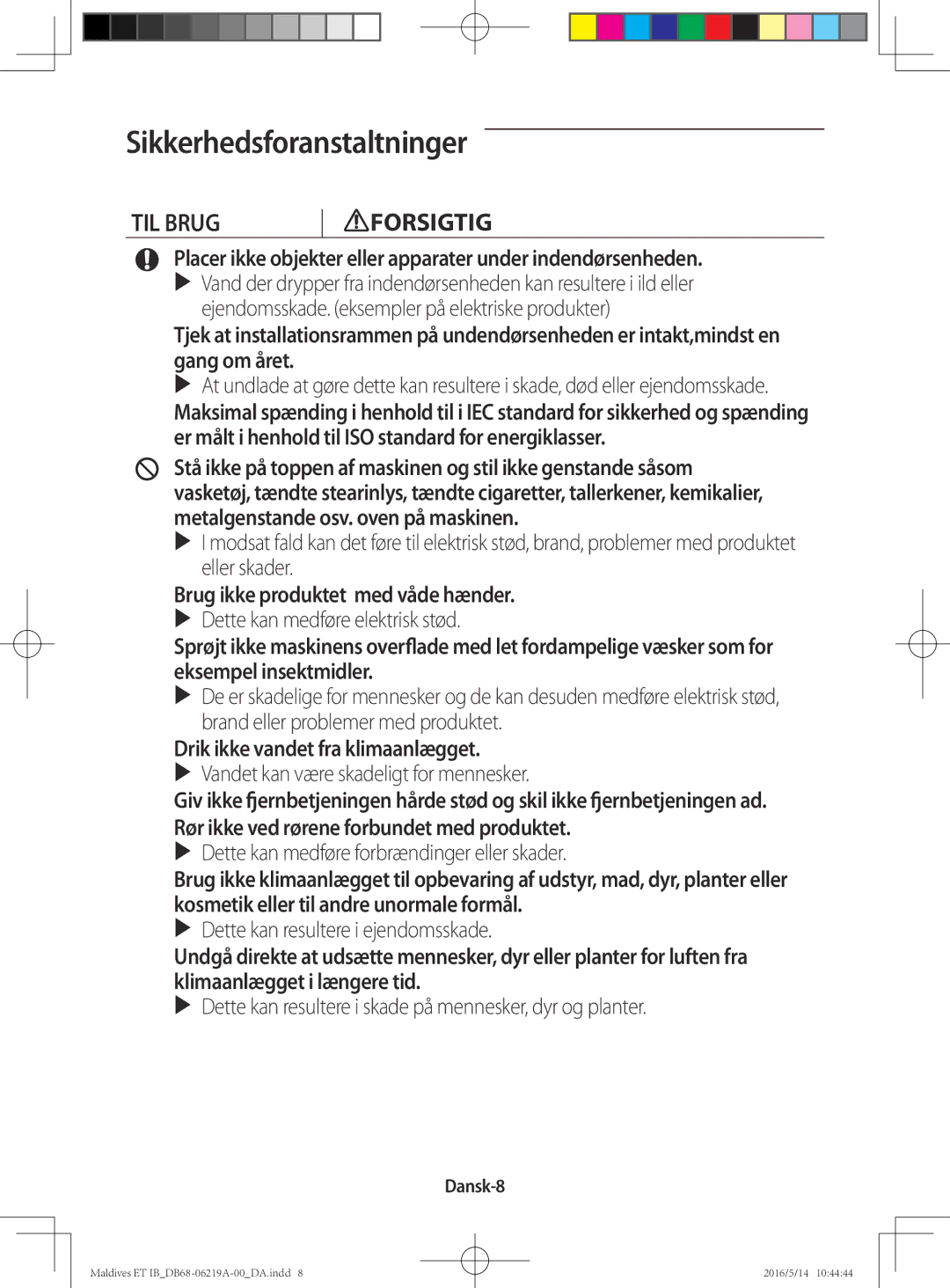 Samsung AR07JSFPEWQNEU manual TIL Brug Forsigtig, Placer ikke objekter eller apparater under indendørsenheden, Dansk-8 