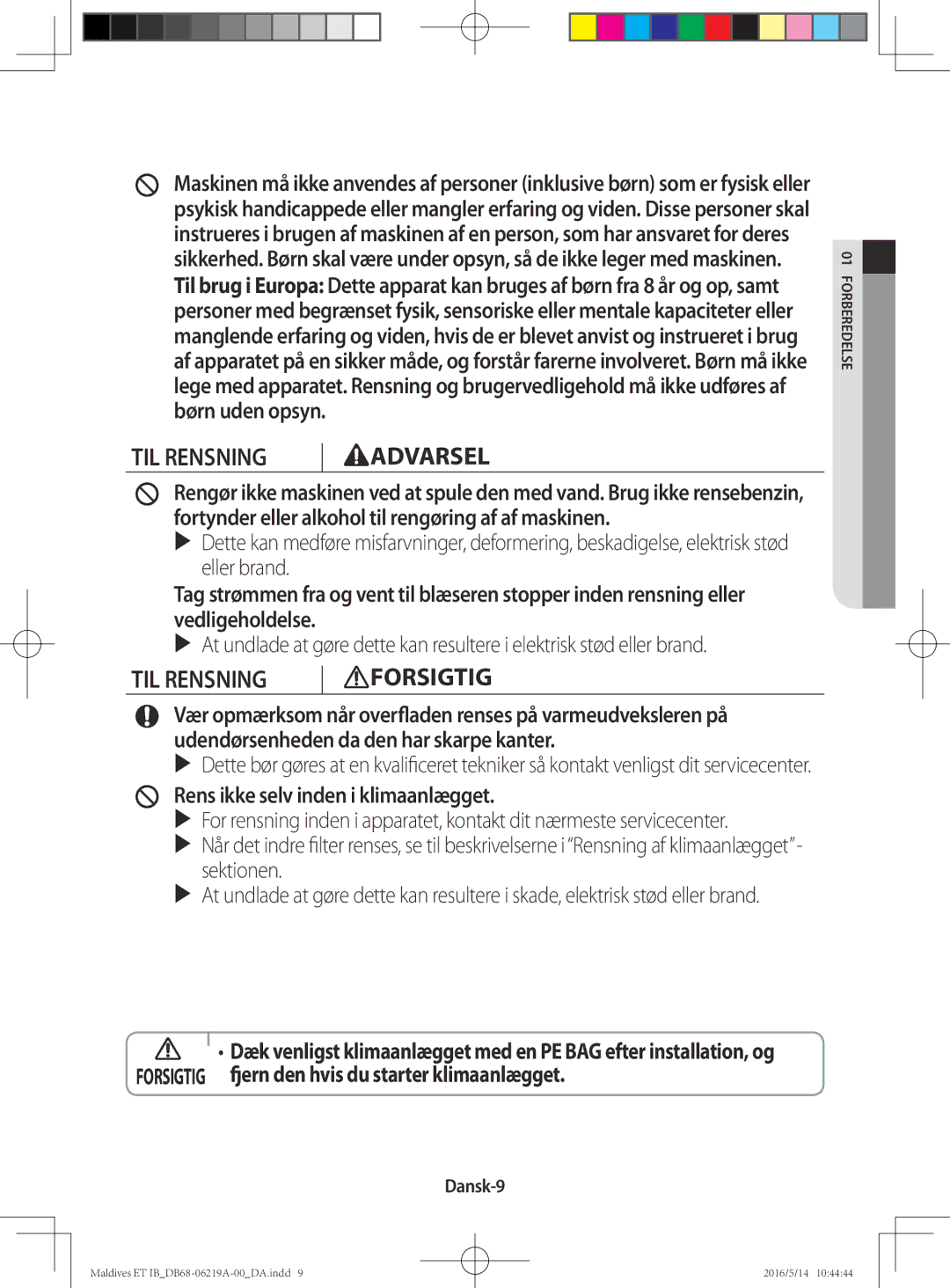 Samsung AR12JSFPEWQNET, AR09JSFPEWQNET manual TIL Rensning Forsigtig, Rens ikke selv inden i klimaanlægget, Dansk-9 