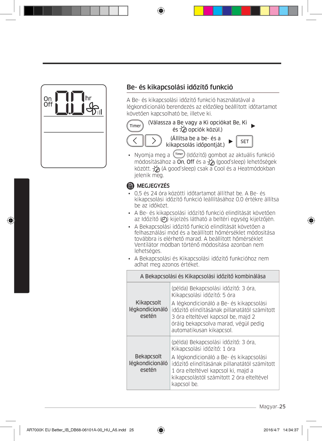 Samsung AR07KSPDBWKNEU, AR12KSPDBWKNEU, AR18KSPDBWKNEU, AR24KSPDBWKNEU, AR09KSPDBWKNEU Be- és kikapcsolási időzítő funkció 