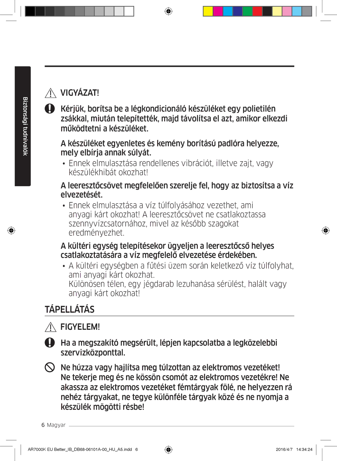 Samsung AR18KSPDBWKNEU, AR12KSPDBWKNEU, AR07KSPDBWKNEU, AR24KSPDBWKNEU, AR09KSPDBWKNEU manual Tápellátás 