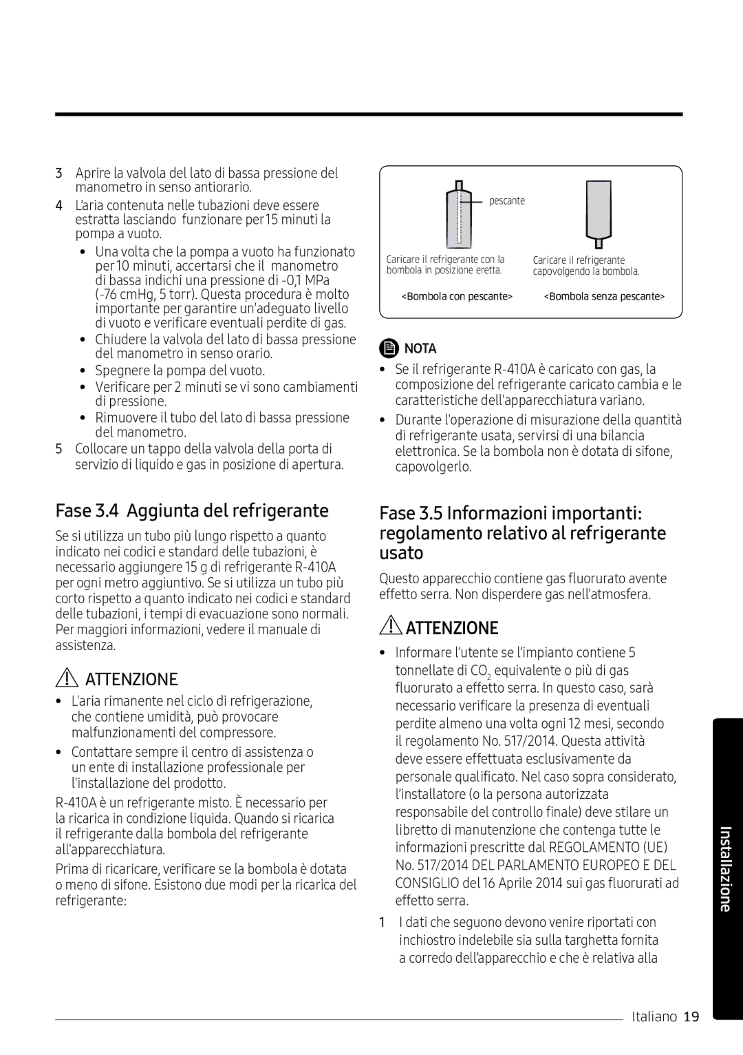 Samsung AR12MSPXASINEU, AR09MSPXASINEU, AR12MSPXBWKXEU, AR09MSPXBWKXEU, AR12MSPXBWKNEU Fase 3.4 Aggiunta del refrigerante 