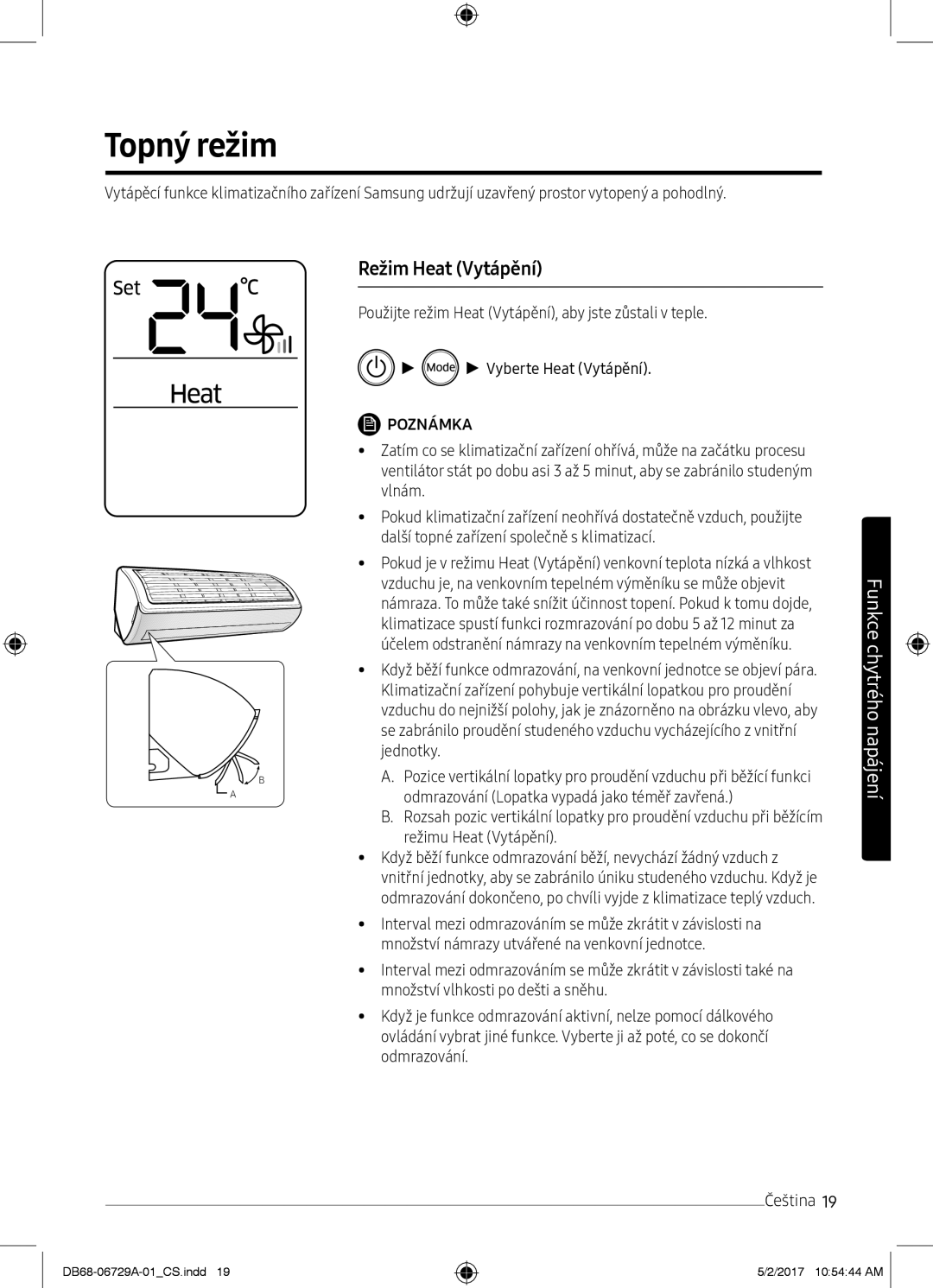 Samsung AR09MSPXASINEU, AR12MSPXASINEU Topný režim, Režim Heat Vytápění, Odmrazování Lopatka vypadá jako téměř zavřená 