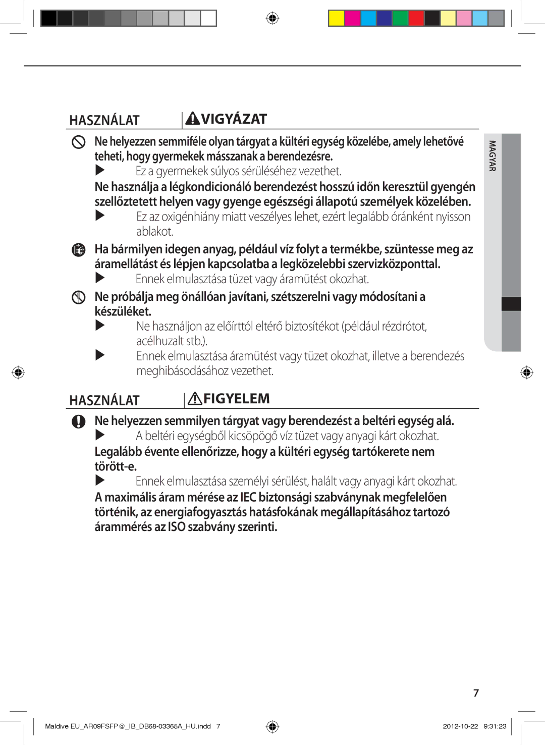 Samsung AR24FSFPDGMNEU, AR18FSFPDGMNEU, AR12FSFPESNNEU Használat Figyelem,  Ez a gyermekek súlyos sérüléséhez vezethet 