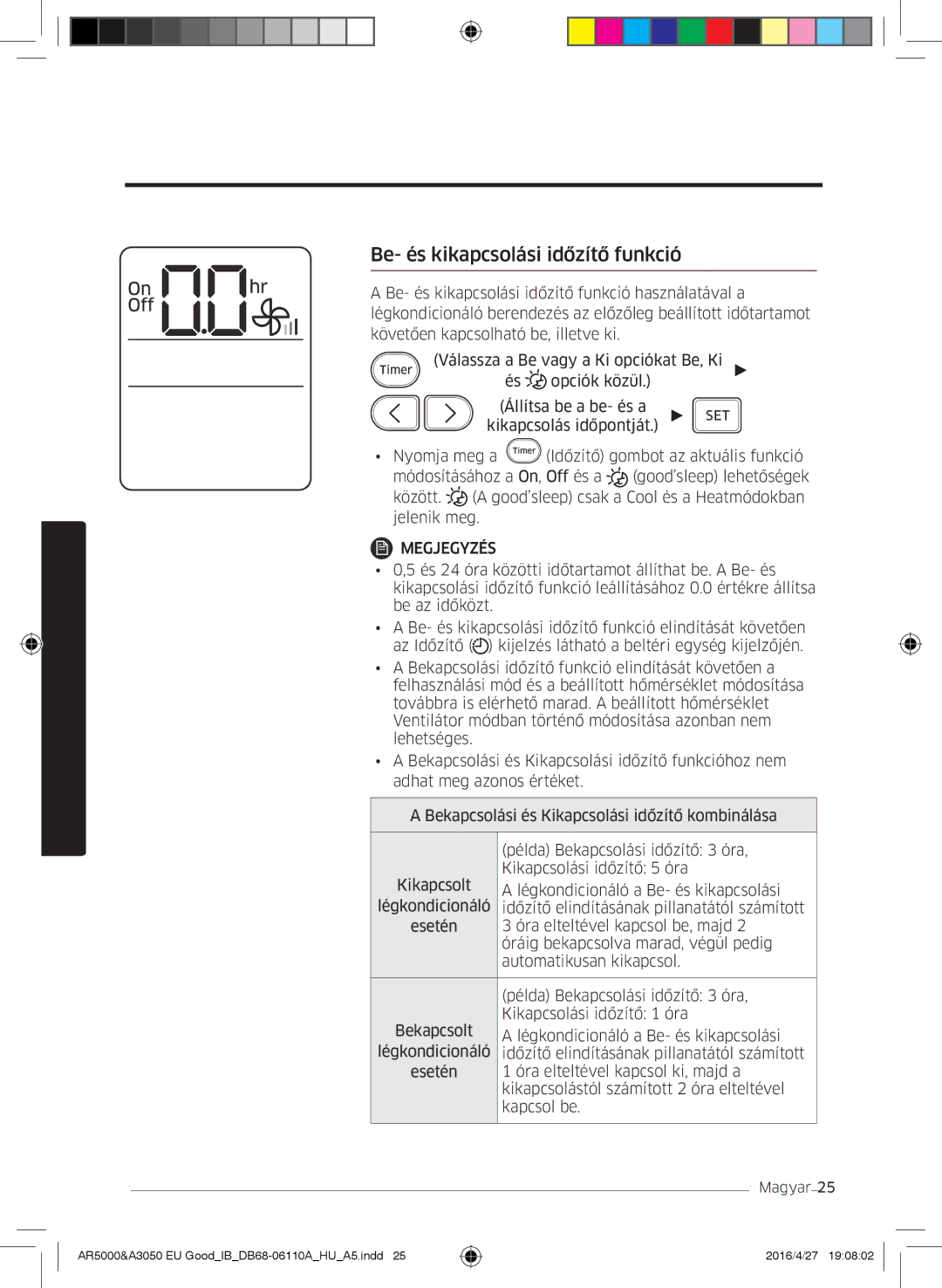 Samsung AR18JSFSBURNEU, AR18HSFSAWKNEU, AR24HSFSAWKNEU, AR18HSFNBWKNEU, AR24HSFNBWKNEU Be- és kikapcsolási időzítő funkció 