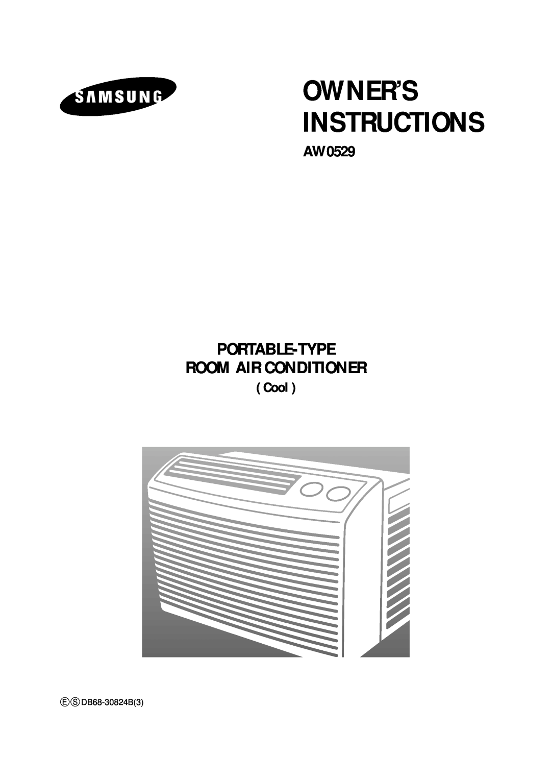 Samsung AW0529 manual E S DB68-30824B3, Owner’S Instructions, Portable-Type Room Air Conditioner, Cool 