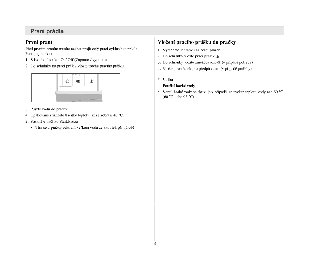 Samsung B1215JGW/YLU, B1015JGW/YLW, B1015JGW/YLU První praní, VloÏení pracího prá‰ku do praãky, Volba PouÏití horké vody 