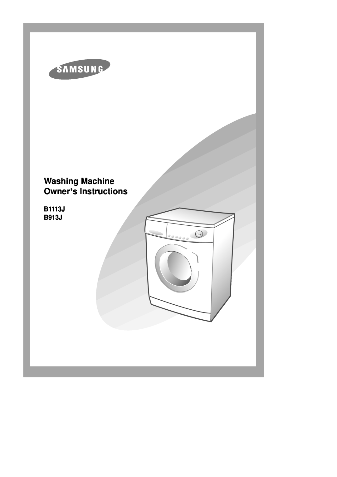 Samsung B1113J B913J manual Washing Machine Owner’s Instructions 