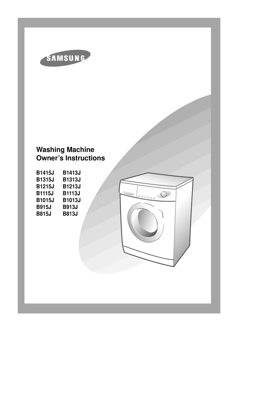 Samsung B1215JEW/XSG, B1215JGW/XFA, B1415JEW/XSG, B1415JGS/XEU, B1415JGW/XEU manual Washing Machine Owner’s Instructions 