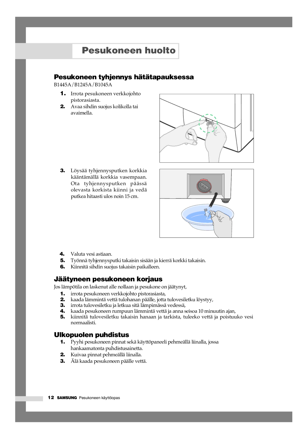 Samsung B1245AVGW1/XEE manual Pesukoneen huolto, Pesukoneen tyhjennys hätätapauksessa, Jäätyneen pesukoneen korjaus 