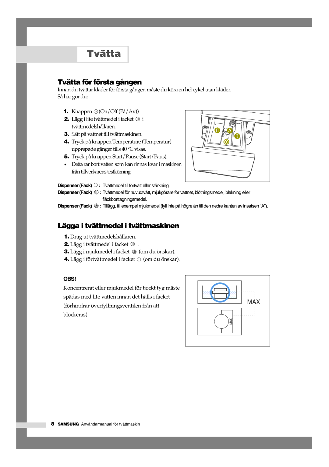 Samsung B1245AVGW1/XEE manual Tvätta för första gången, Lägga i tvättmedel i tvättmaskinen 