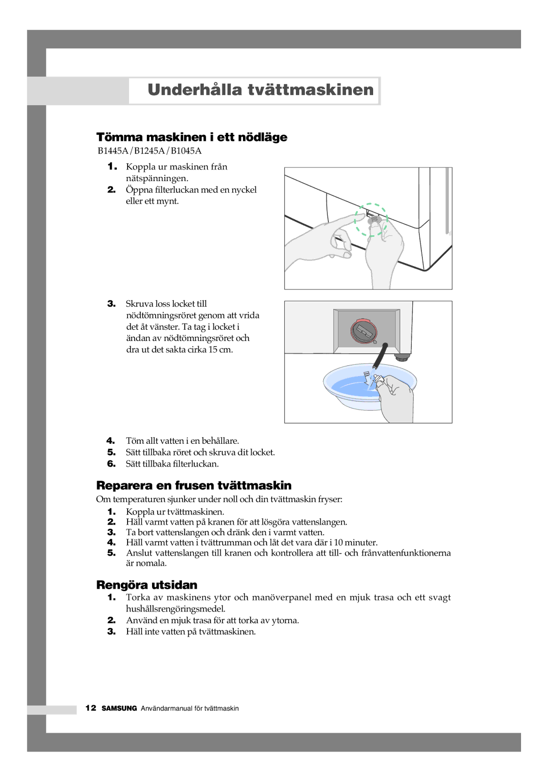 Samsung B1245AVGW1/XEE manual Underhålla tvättmaskinen, Tömma maskinen i ett nödläge, Reparera en frusen tvättmaskin 