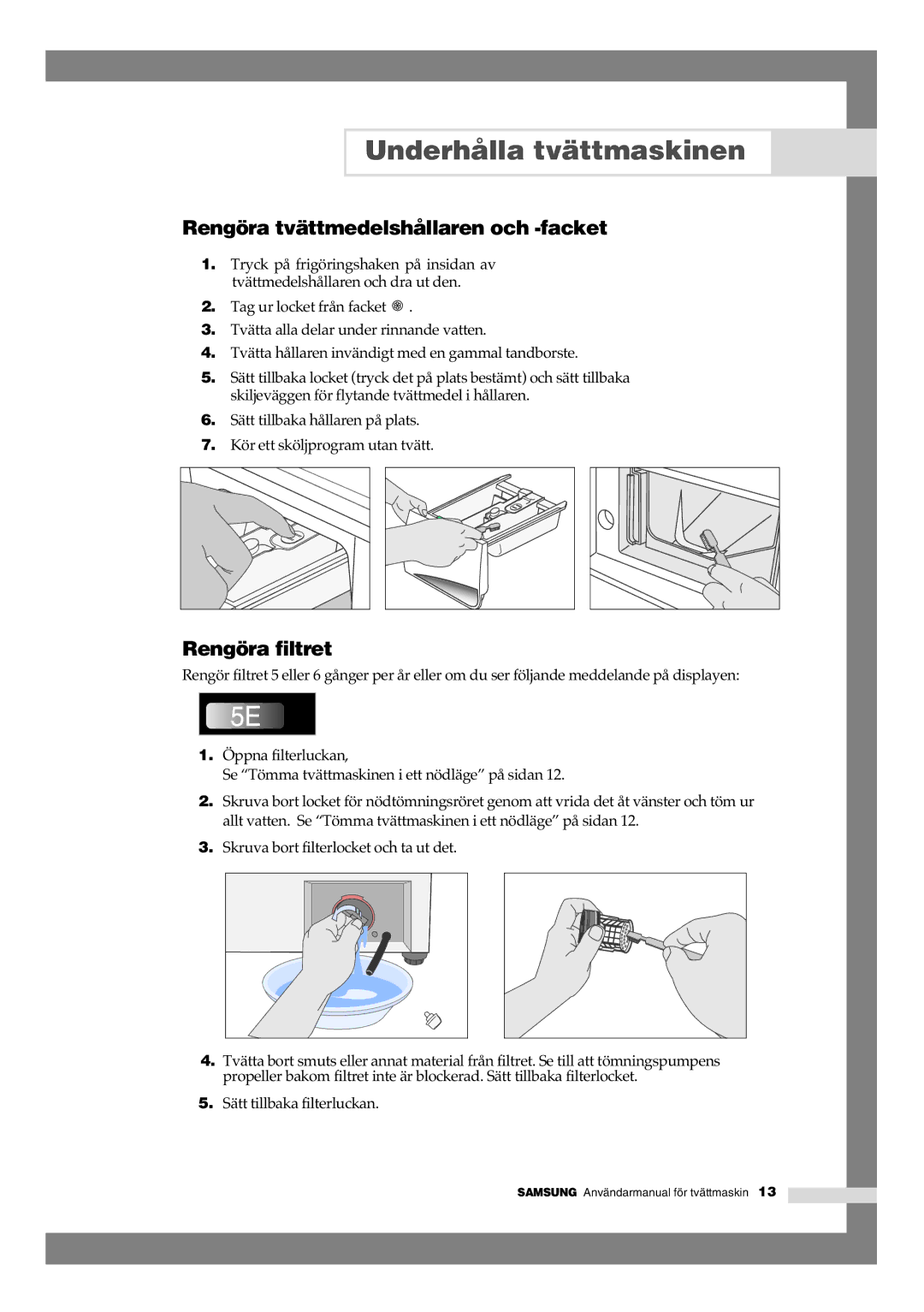 Samsung B1245AVGW1/XEE manual Rengöra tvättmedelshållaren och -facket, Rengöra filtret, Sätt tillbaka hållaren på plats 