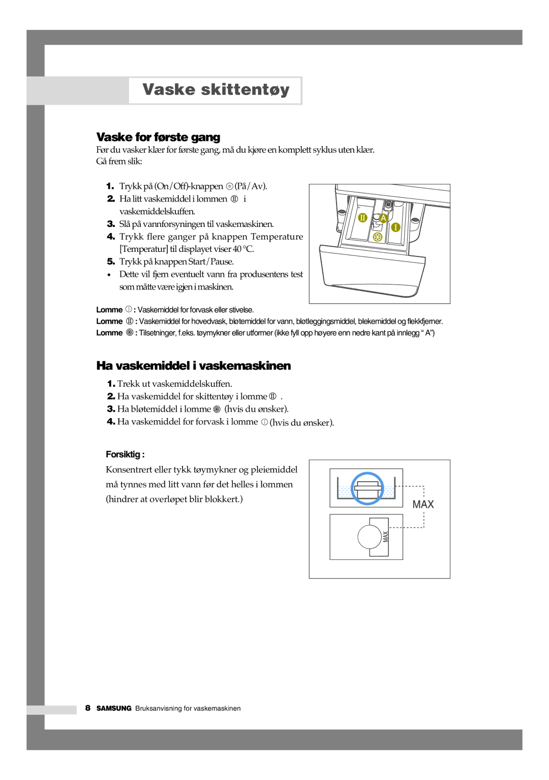 Samsung B1245AVGW1/XEE manual Vaske for første gang, Ha vaskemiddel i vaskemaskinen 