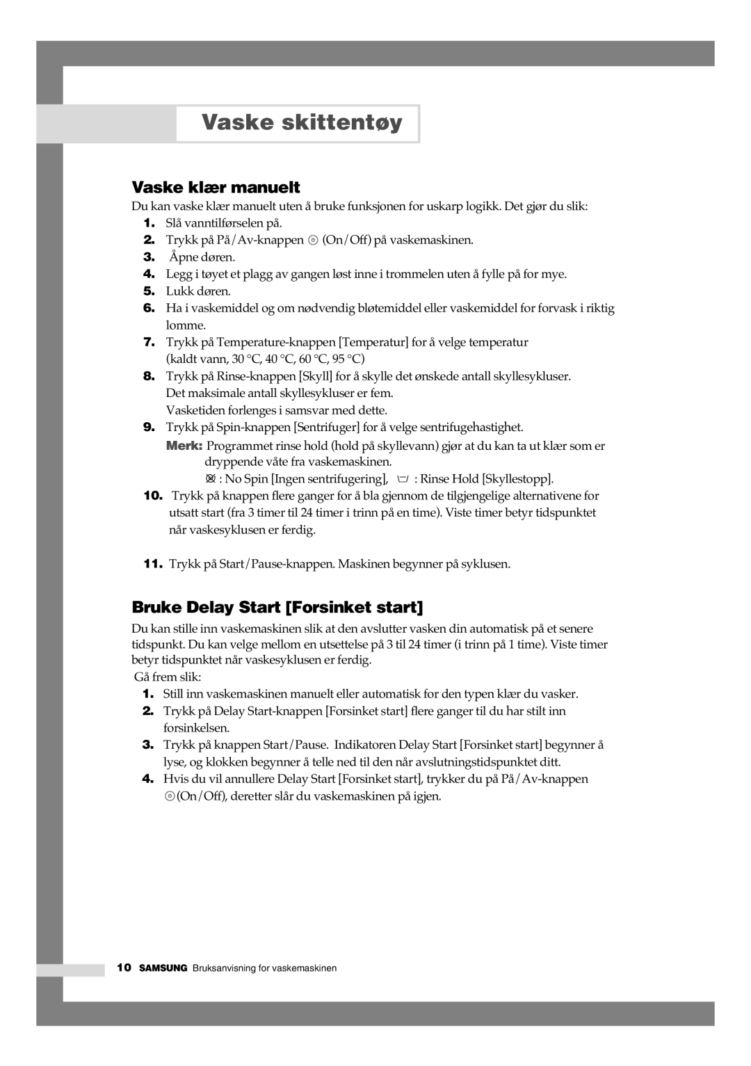 Samsung B1245AVGW1/XEE manual Vaske klær manuelt, Bruke Delay Start Forsinket start 