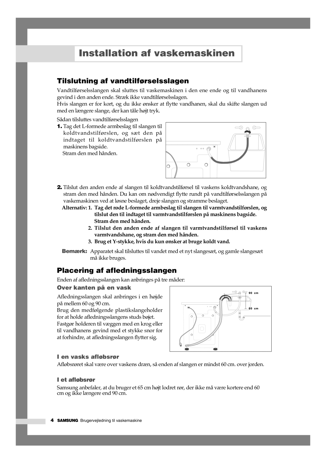 Samsung B1245AVGW1/XEE manual Tilslutning af vandtilførselsslagen, Placering af afledningsslangen 