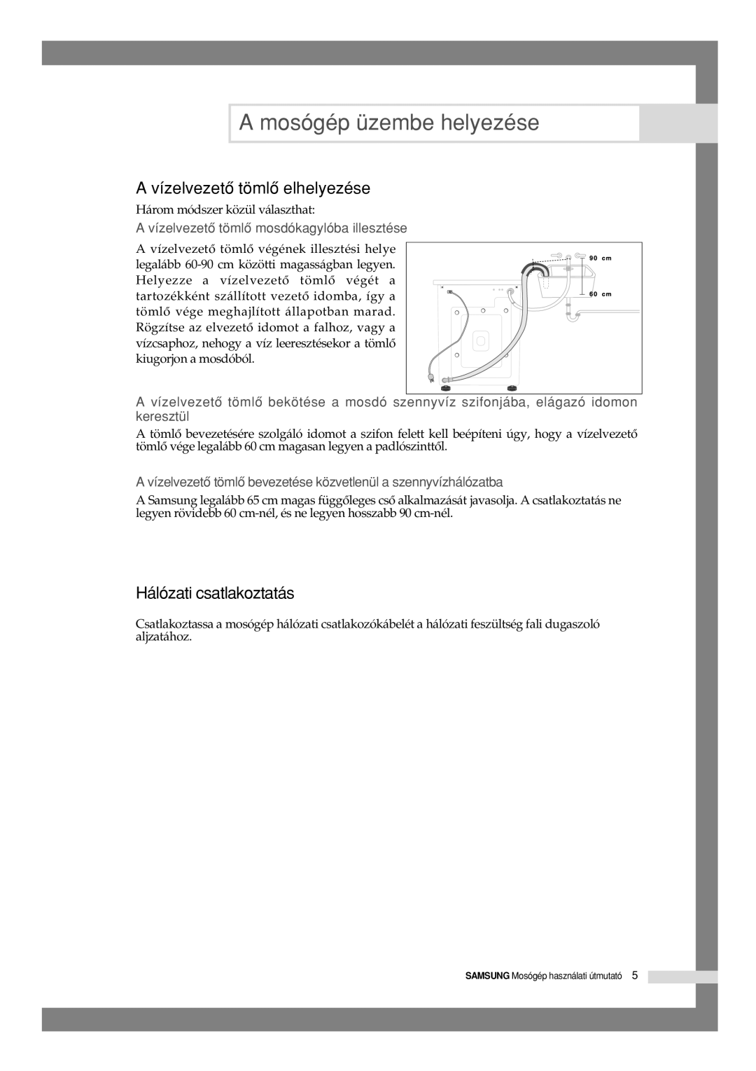 Samsung B1045GW/XEH, B1245VGW/XEH manual Vízelvezetô tömlô elhelyezése, Hálózati csatlakoztatás 