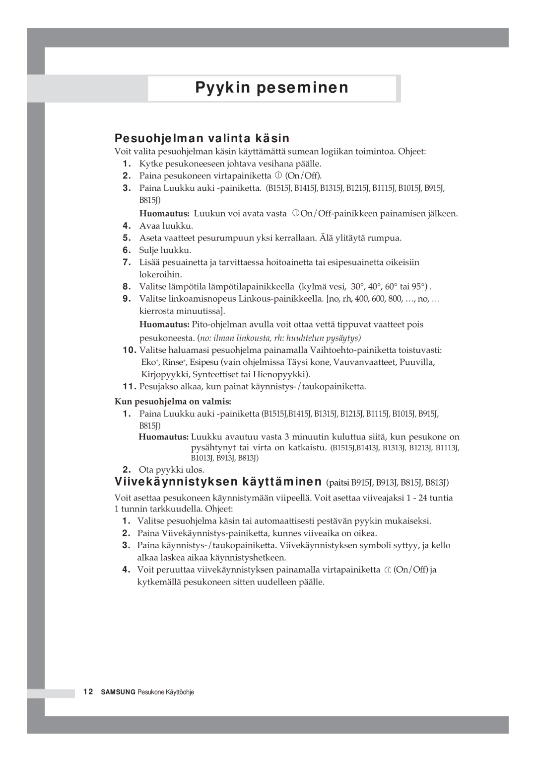 Samsung B1415JGS/XEE manual Pesuohjelman valinta käsin, Pesukoneesta. no ilman linkousta, rh huuhtelun pysäytys 