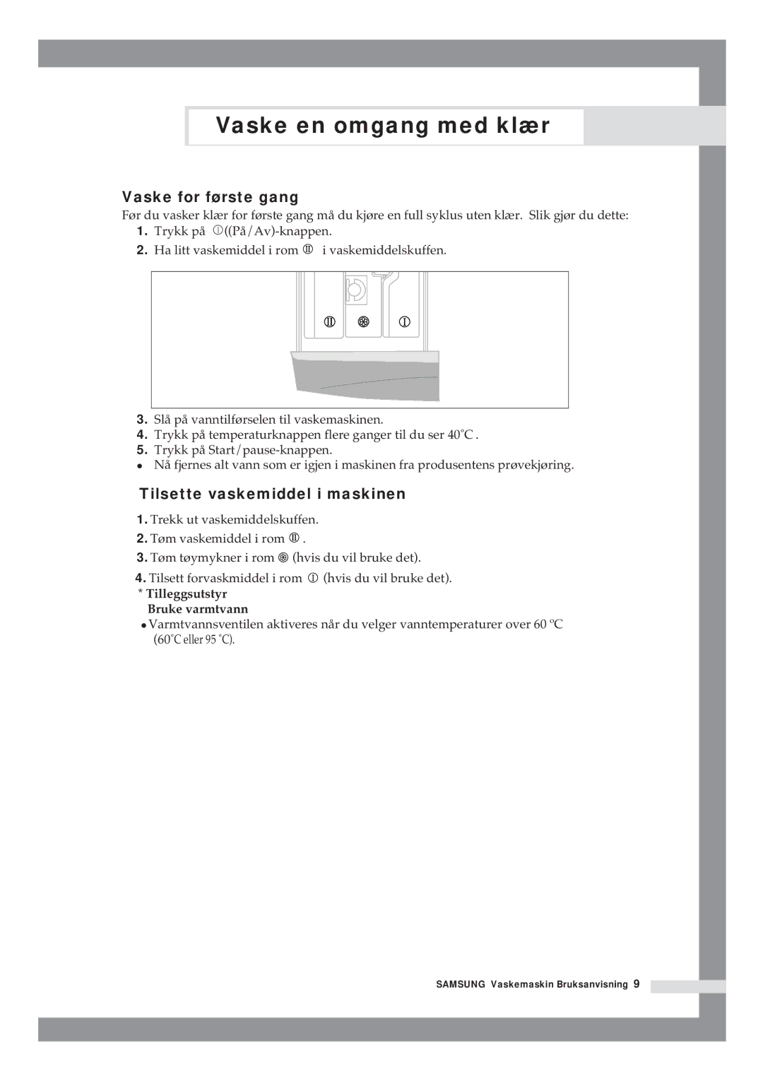 Samsung B1415JGS/XEE manual Vaske for første gang, Tilsette vaskemiddel i maskinen 